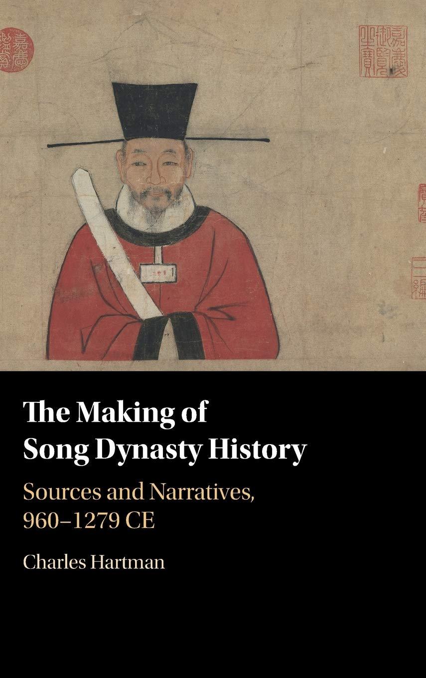 展The Making of Song Dynasty History: Sources and Narratives, Charles Hartman, Cambridge University Press, 2021, 400pp.